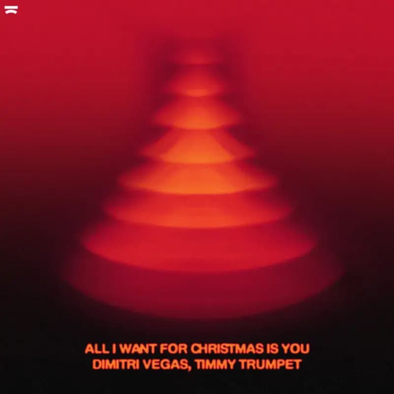 Dimitri Vegas; Timmy Trumpet – All I Want For Christmas Is You