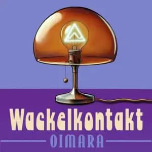 Oimara – Wackelkontakt