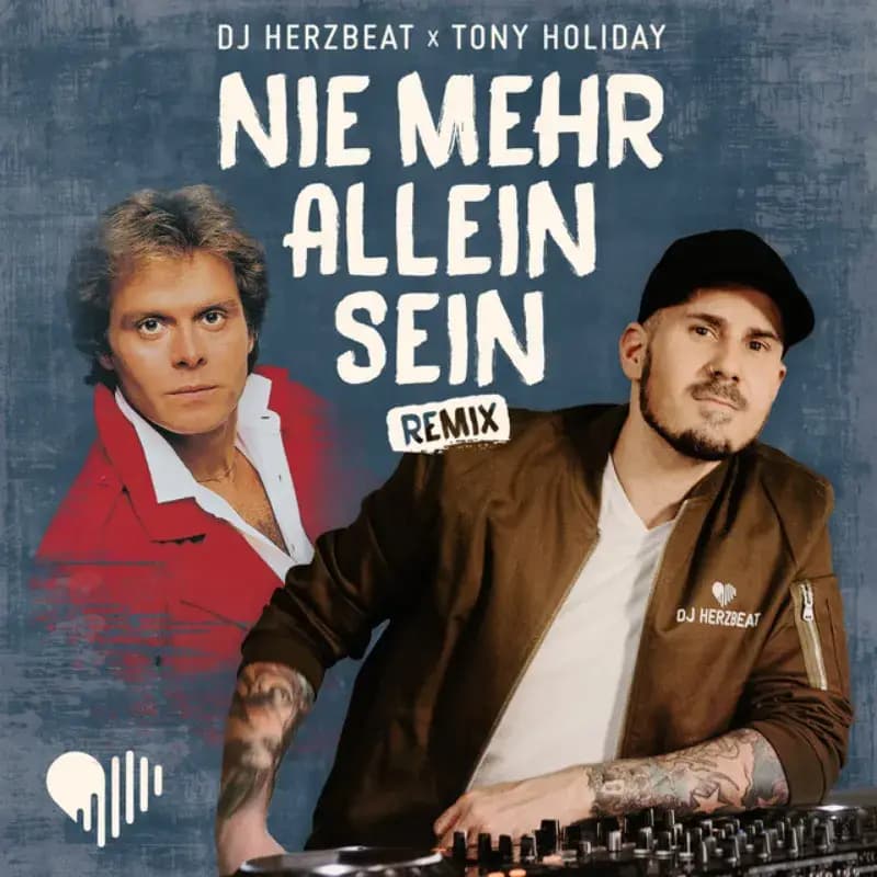 DJ Herzbeat; Tony Holiday – Nie Mehr Allein Sein (Remix)