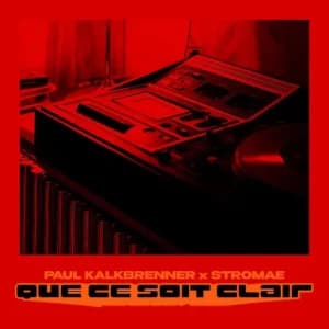 Paul Kalkbrenner x Stromae – QUE CE SOIT CLAIR